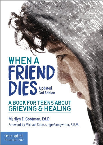 Book cover image for When a Friend Dies: A Book for Teens About Grieving and Healing by Marilyn E. Gootman