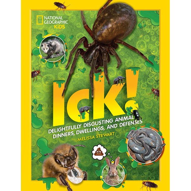 Book cover image for Ick! Delightfully disgusting animal dinners, dwellings, and defenses by Melissa Stewart