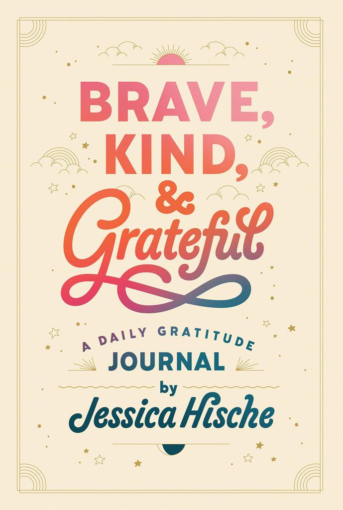 Book cover image for Brave, Kind, & Grateful: A Daily Gratitude Journal by Jessica Hische
